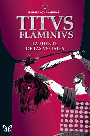 [Titus Flaminius 01] • La fuente de las vestales